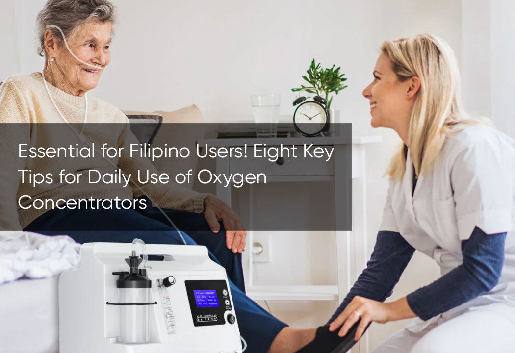 Essential for Filipino Users! Eight Key Tips for Daily Use of Oxygen Concentrators