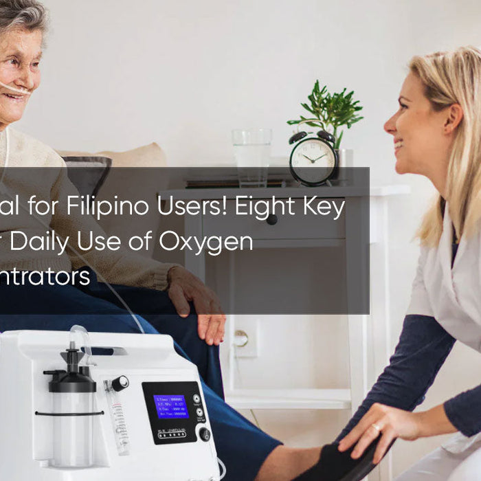 Essential for Filipino Users! Eight Key Tips for Daily Use of Oxygen Concentrators