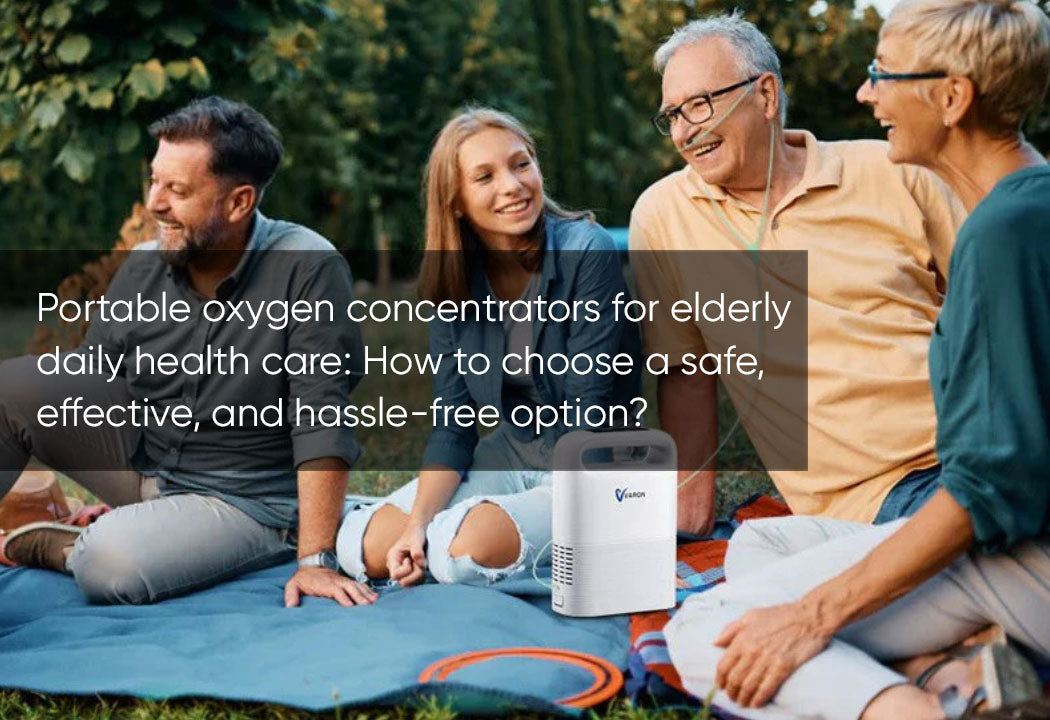 Portable Oxygen Concentrators for Elderly Daily Health Care: How to Choose a Safe, Effective, and Hassle-Free Option?