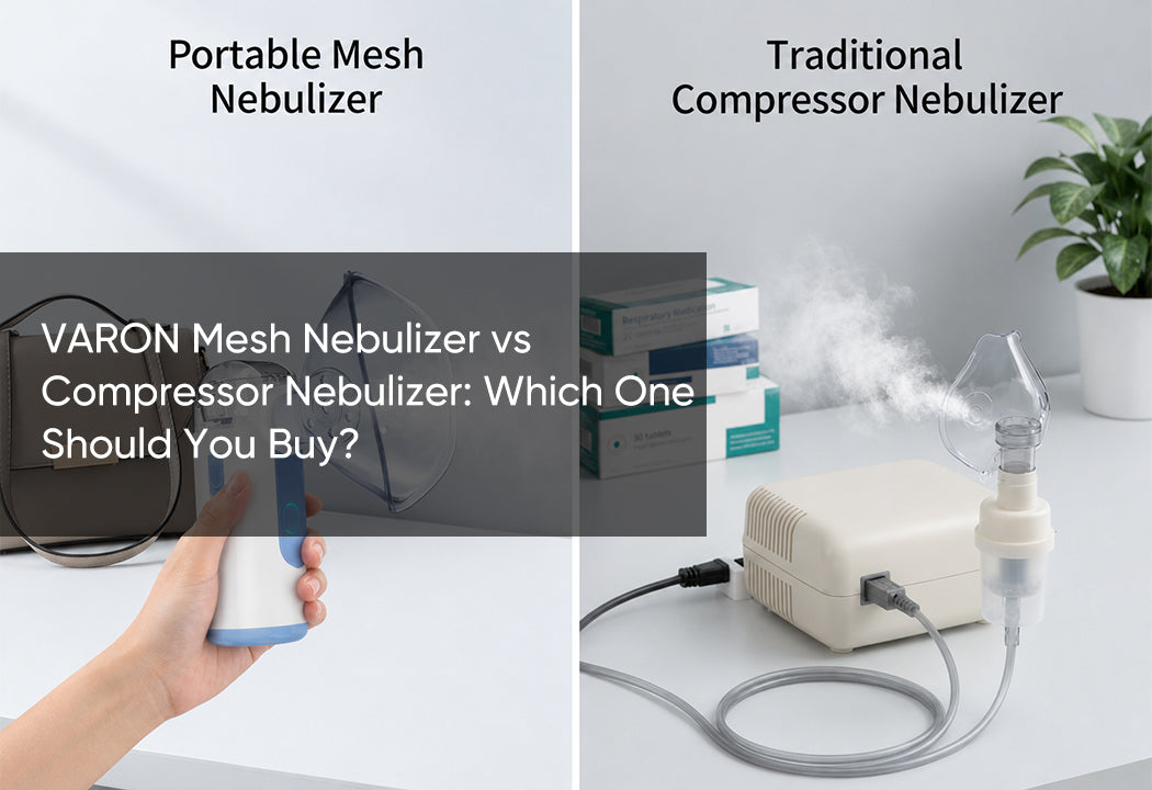 VARON Mesh Nebulizer vs Compressor Nebulizer: Which One Should You Buy?