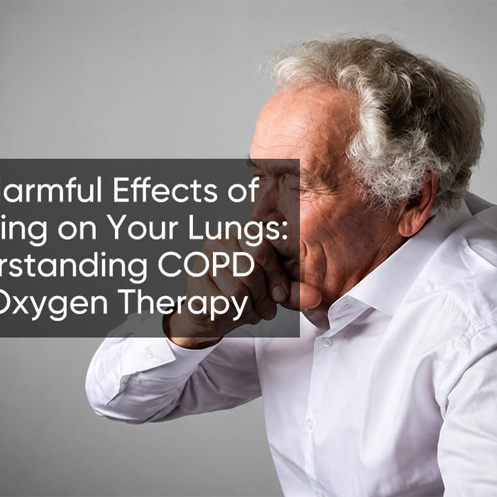 The Harmful Effects of Smoking on Your Lungs: Understanding COPD and Oxygen Therapy